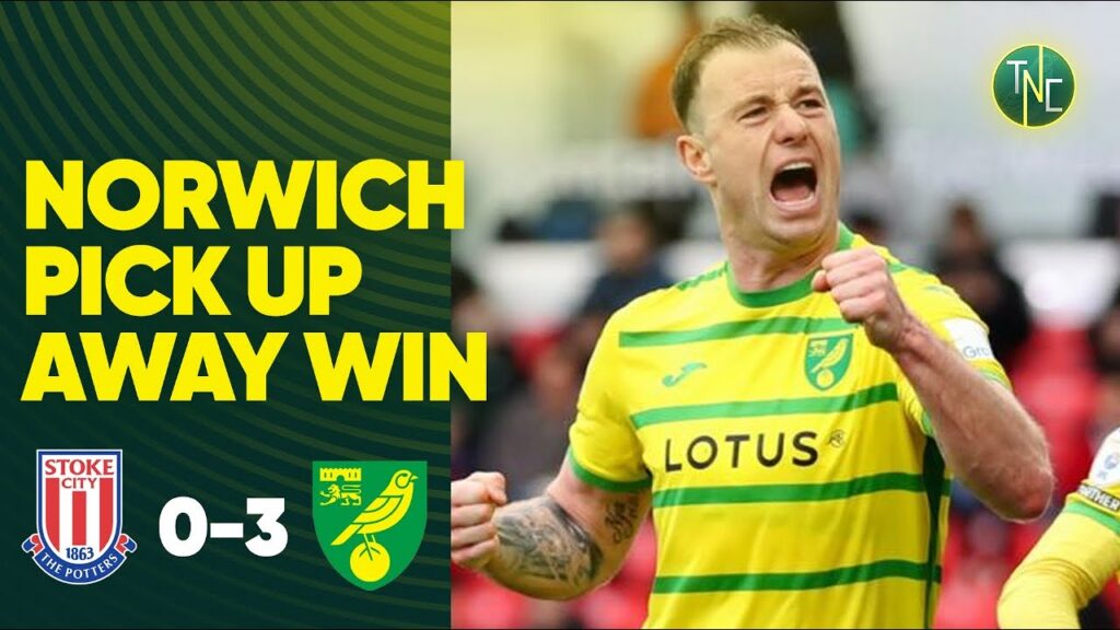 STOKE CITY 0-3 NORWICH CITY | CANARIES FINALLY WIN AWAY
