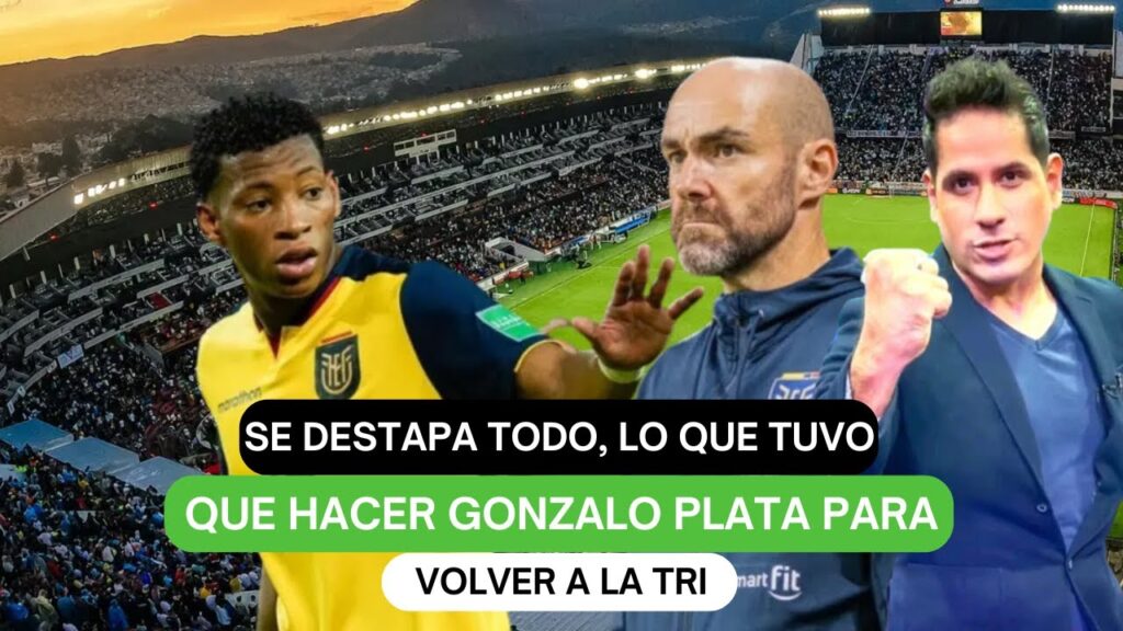 Se destapa todo, lo que tuvo que hacer Gonzalo Plata para volver a La Tri