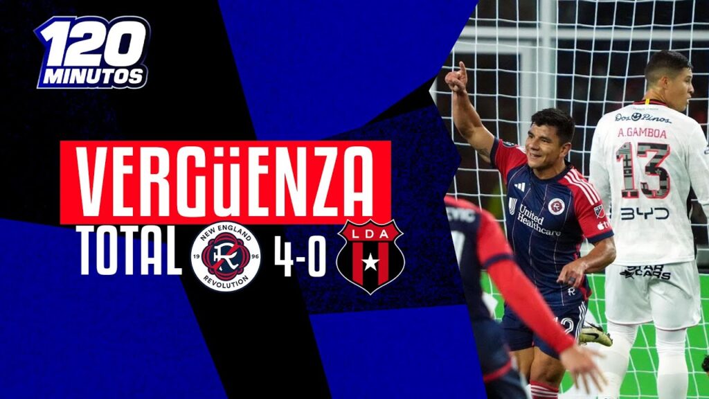 120 Minutos | NEW ENGLAND REVOLUTION DESNUDA AL ALAJUELENSE | 07-03-24