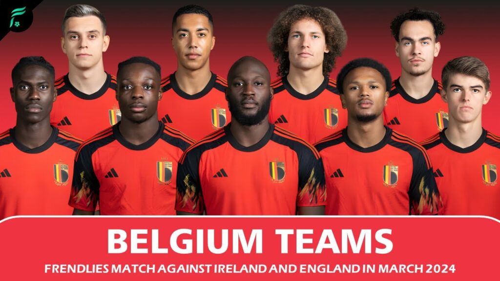 BELGIUM 🇧🇪 SQUAD TEAMS 2024 - Friendlies Match against Ireland and England in March | FAN Football