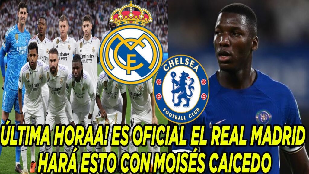 ÚLTIMA HORAA! ES OFICIAL EL REAL MADRID HARÁ ESTO CON MOISÉS CAICEDO