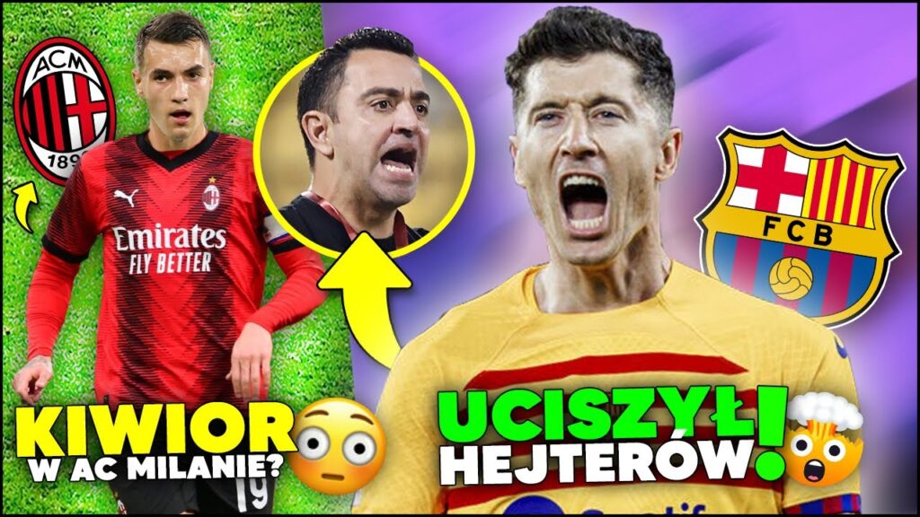 BOMBA! Lewandowski OSZALAŁ! NAJLEPSZY W FC BARCELONIE! Jakub Kiwior w AC MILANIE?