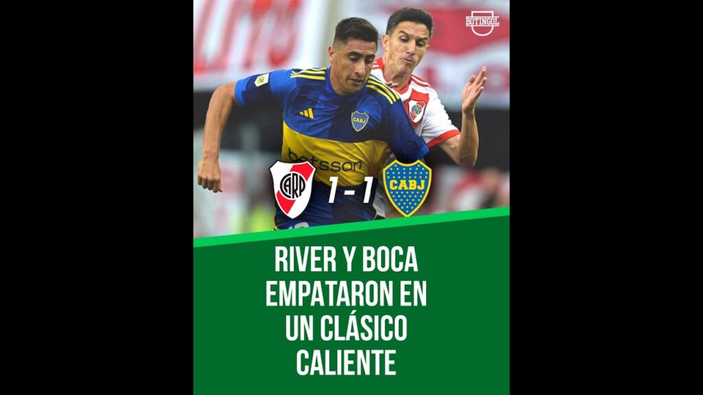 💥 RIVER y BOCA igualaron 1-1 con FINAL CALIENTE: Lema vs ARMANI y DECLARACIONES de PAULO DÍAZ