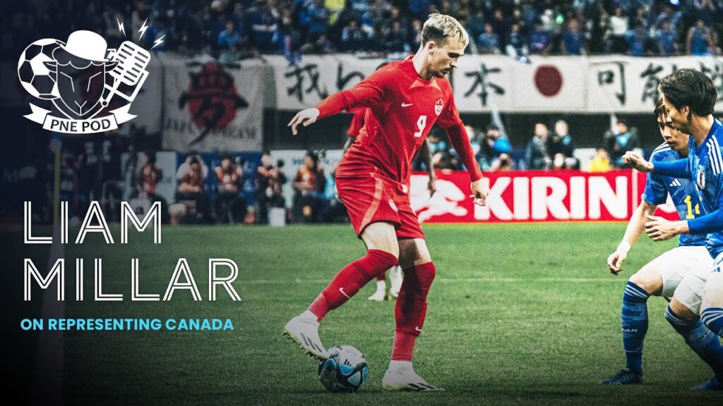 PNE Pod | Liam Millar On Representing Canada At The World Cup