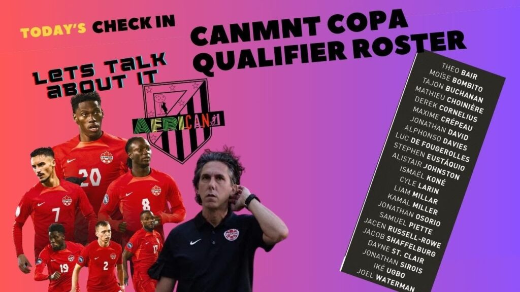 Canada Soccer Releases Roster for Copa America Qualifier vs Trinidad & Tobago|| Let's talk about it
