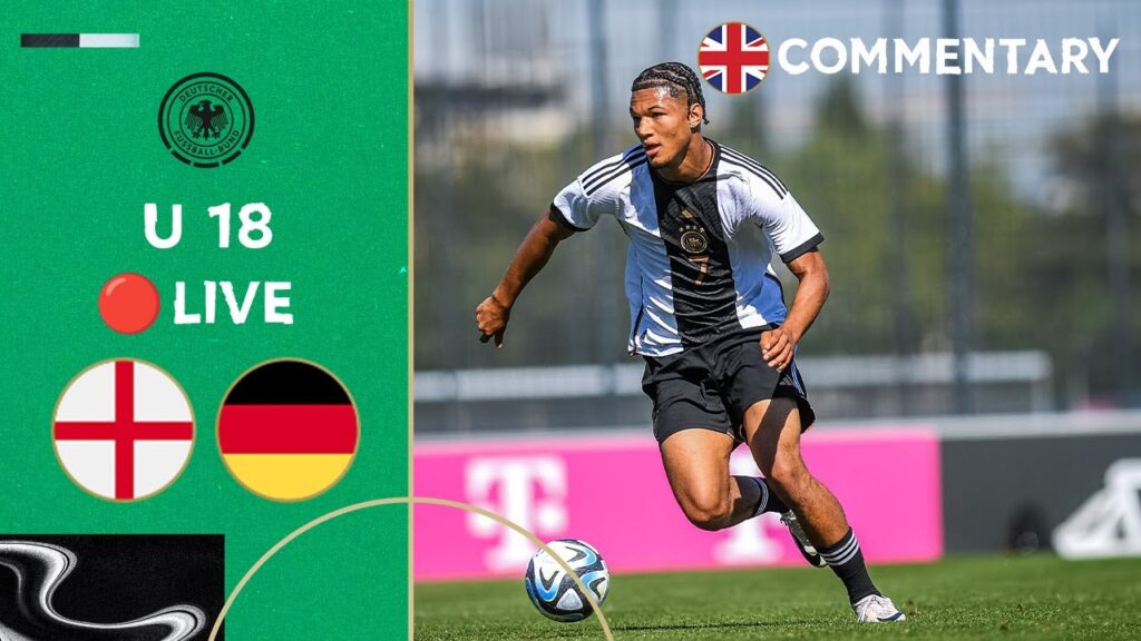 LIVE 🔴 England vs. Germany | Under-18 - Friendly