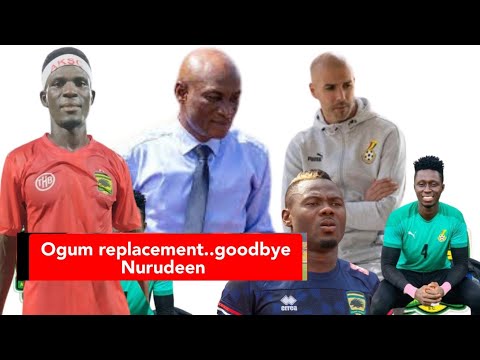BREAKING:GOODBYE NURUDEEN..OGUM REPLACEMENT..DANLAD COMFIRM NEXT..NEWS NOW ASANTE KOTOKO