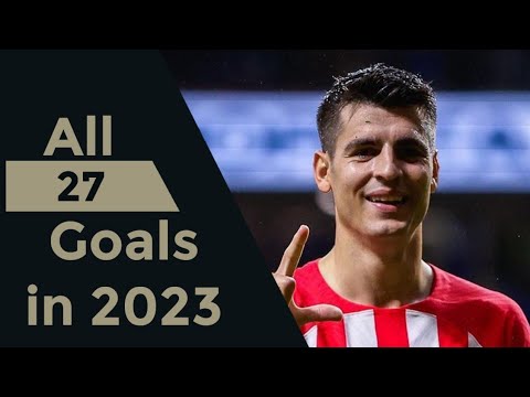 Alvaro Morata All 27 Goals in 2023