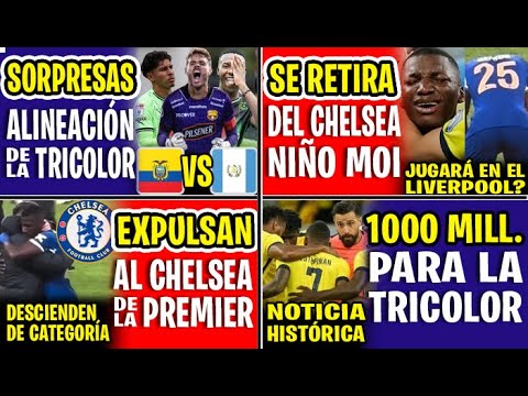 EXPULSADO DE LA PREMIER! SE RETIRA MOISES CAICEDO DEL CHELSEA A LAS MALAS | SORPRESAS ALINEACIÓN ECU