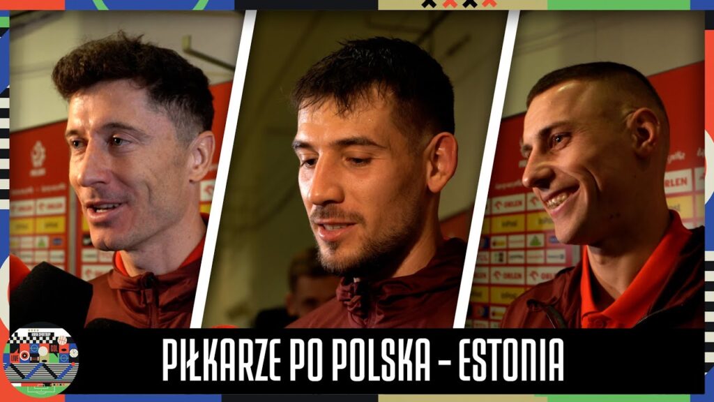 LEWANDOWSKI PO POLSKA - ESTONIA 5:1: POTRAFIMY GRAĆ Z TAKIM PRZECIWNIKIEM JAK WALIA + WYWIADY