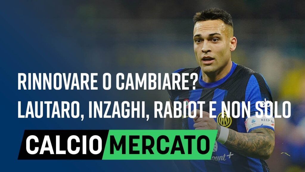 Calciomercato-Rinnovare o cambiare? Lautaro, Inzaghi, Rabiot e non solo