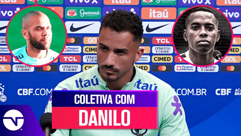 CAPITÃO DA SELEÇÃO BRASILEIRA, DANILO SE POSICIONA SOBRE CASOS ROBINHO E DANI ALVES