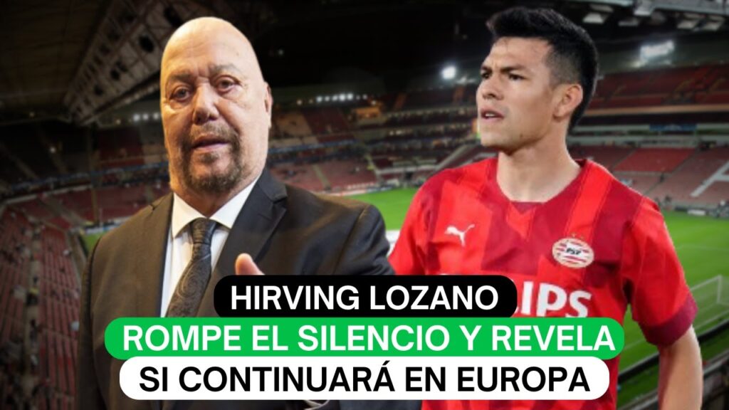 Hirving Lozano rompe el silencio y revela si continuará en Europa