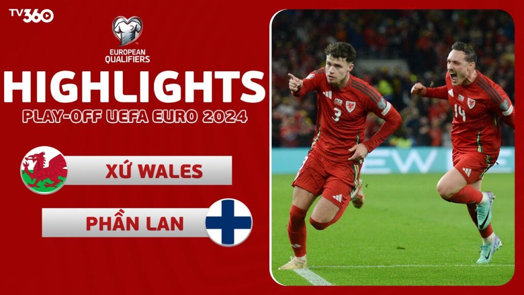 HIGHLIGHTS | XỨ WALES - PHẦN LAN | VÒNG LOẠI EURO 2024