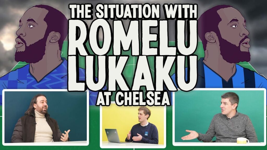 The Situation with Romelu Lukaku at Chelsea