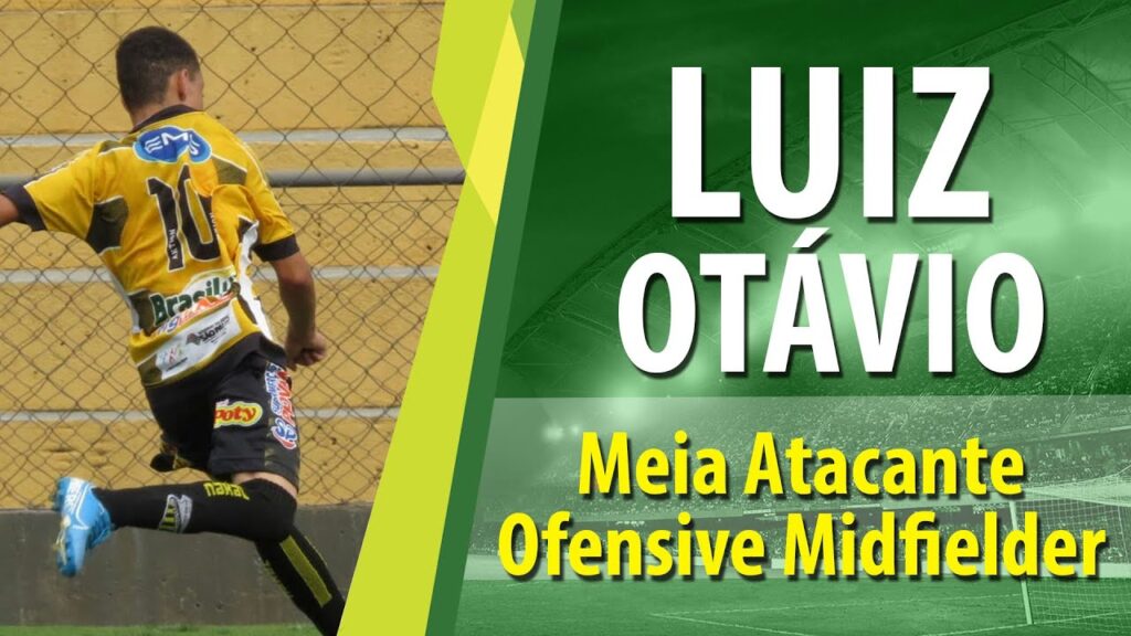 Luiz Otávio – Meia Atacante/ Ofensive Midfielder Luiz Otávio - Meia Atacante/ Ofensive Midfielder