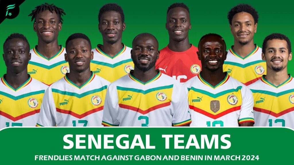 SENEGAL 🇸🇳 SQUAD TEAMS 2024 - Friendlies Match against Gabon and Benin in March | FAN Football