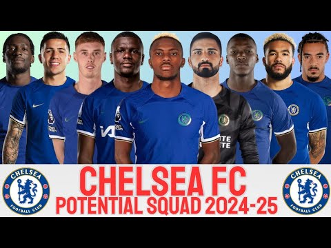 CHELSEA FC POTENTIAL SQUAD 2024/25 | CHELSEA 2024/25 SUMMER TRANFER | PREMIER LEAGUE