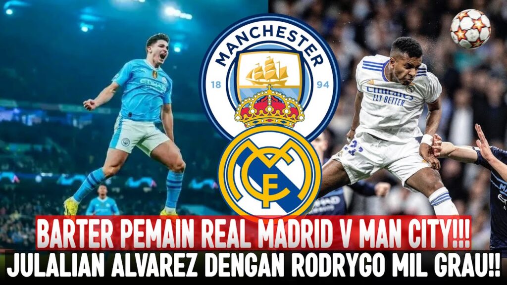BARTER‼️ MAN CITY JULIAN ALVAREZ DENGAN RODRYGO REAL MADRID‼️