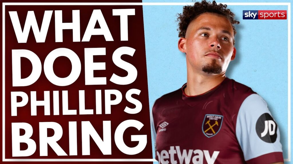 WHAT WILL KALVIN PHILLIPS BRING TO WEST HAM?