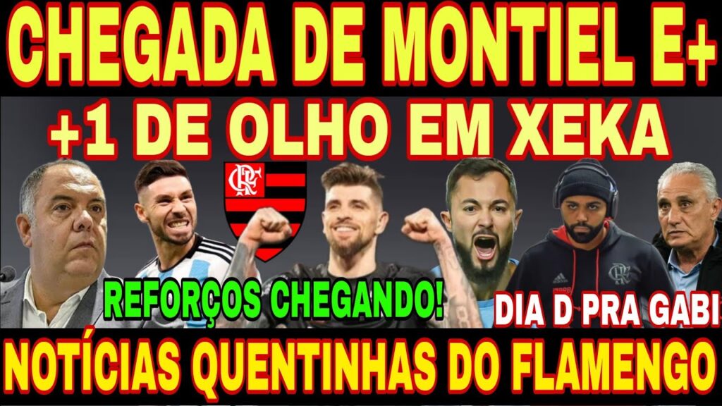 NOTÍCIAS QUENTINHAS DO FLAMENGO HOJE! CHEGADA DE GONZALO MONTIEL, +1 DE OLHO EM XEKA, DIA D PRA GABI