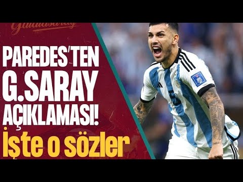Leandro Paredes'ten Galatasaray açıklaması! İşte o sözler.