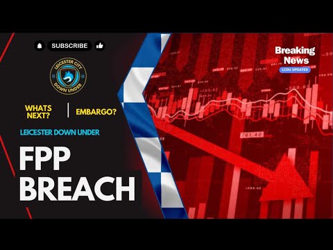 Leicester City FFP Breach| Embargo Saga