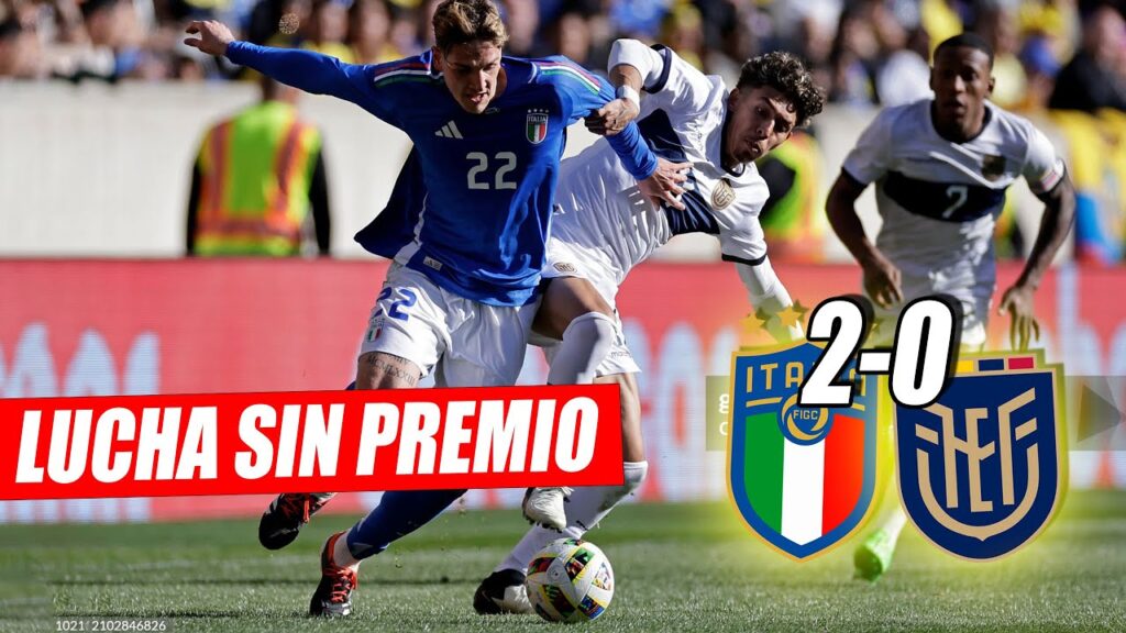 RESUMEN 🇮🇹 ITALIA 2-0  ECUADOR 🇪🇨 | SE LUCHÓ, pero FALTÓ CALIDAD Y ALGUNA IDEA DE JUEGO...