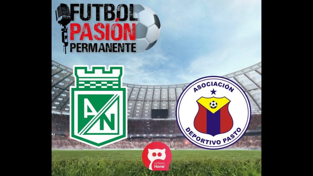 ATL. NACIONAL VS DEP. PASTO EN VIVO FECHA 13 LIGA COLOMBIANA