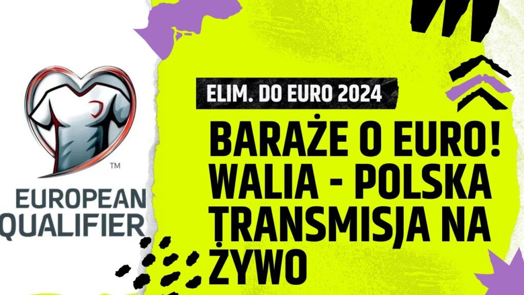 WIELKI FINAŁ BARAŻY O EURO 2024! WALIA - POLSKA! ZAPRASZAM NA KOMENTARZ NA ŻYWO!