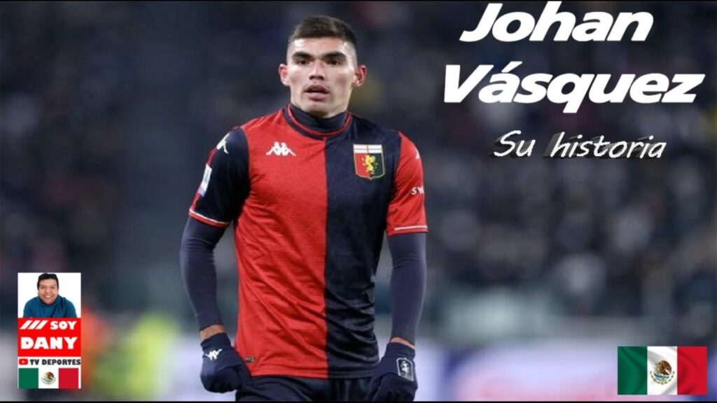 ⚽Johan Vásquez🇲🇽, un mexicano muy italiano.🇮🇹