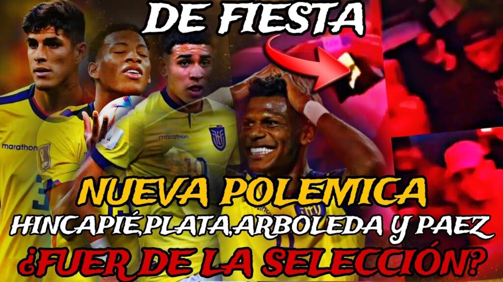💣POLEMICA en la SELECCIÓN ECUATORIANA - ¿HINCAPIÉ, PAEZ, PLATA y ARBOLEDA FUERA de LA TRI?💥DE FIESTA