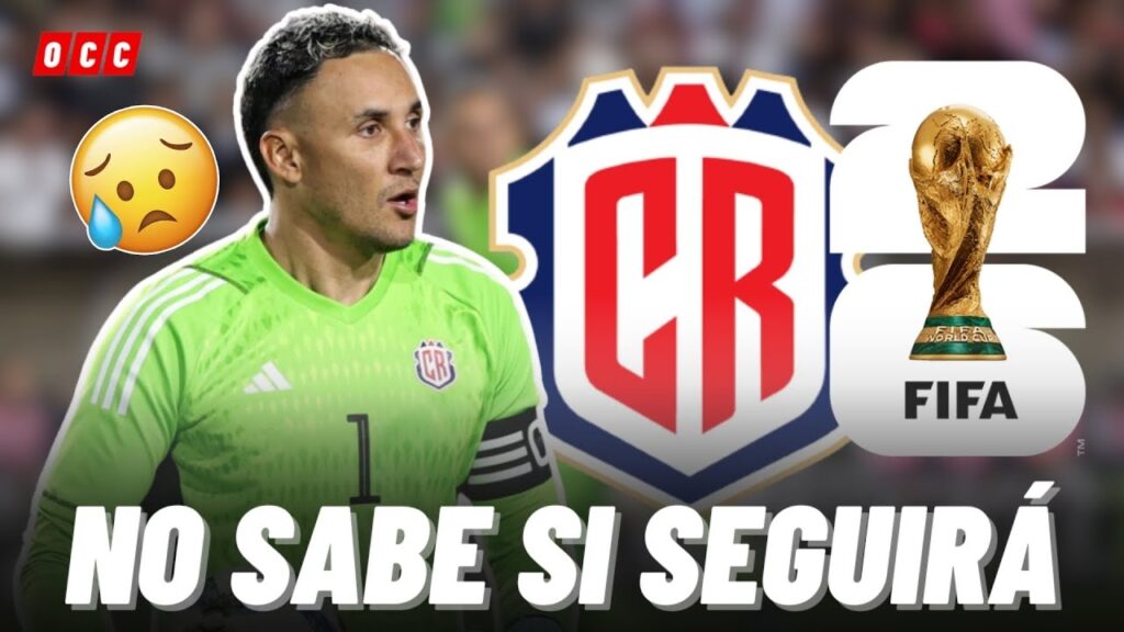 KEYLOR NAVAS NO ESTÁ SEGURO SI JUGARÁ LAS ELIMINATORIAS CON COSTA RICA