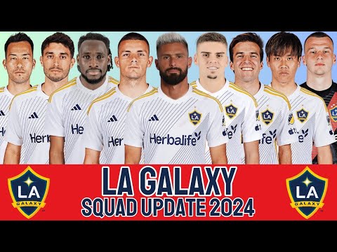 LOS ANGELES GALAXY SQUAD UPDATE 2024 WITH OLIVIER GIROUD | LA GALAXY 2024 | MLS