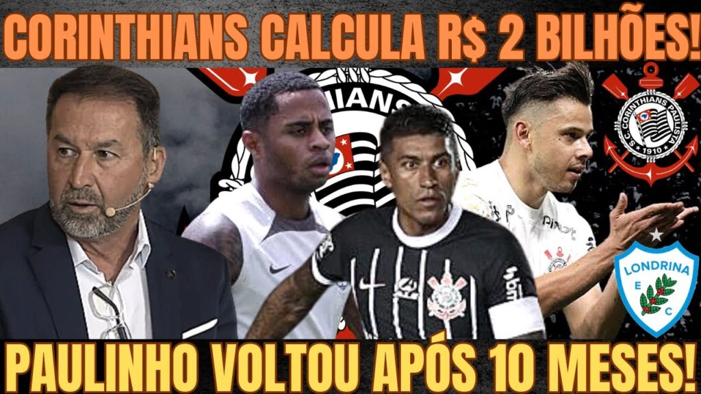 DIRETORIA CALCULA R$ 2 BILHÕES no CORINTHIANS!| PALACIOS 2 MESES FORA!| PAULINHO se EMOCIONOU