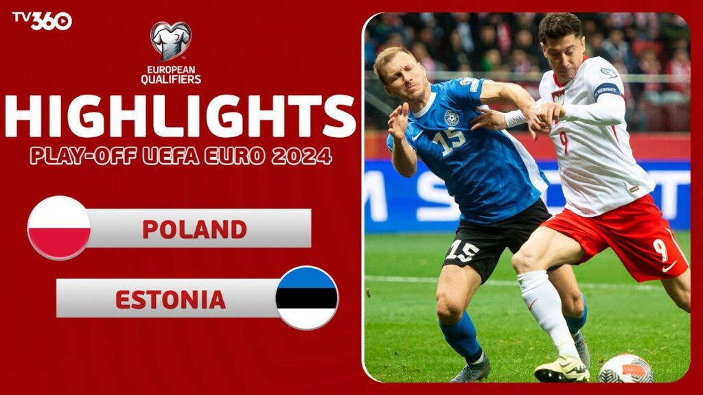 HIGHLIGHTS |  BA LAN - ESTONIA | VÒNG LOẠI EURO 2024