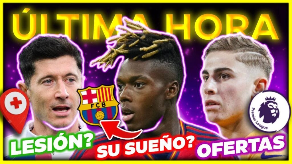 LEWANDOWSKI REGRESA CON LESIÓN? | NICO WILLIAMS ILUSIONA AL BARÇA | OFERTAS DE LA PREMIER POR FERMIN