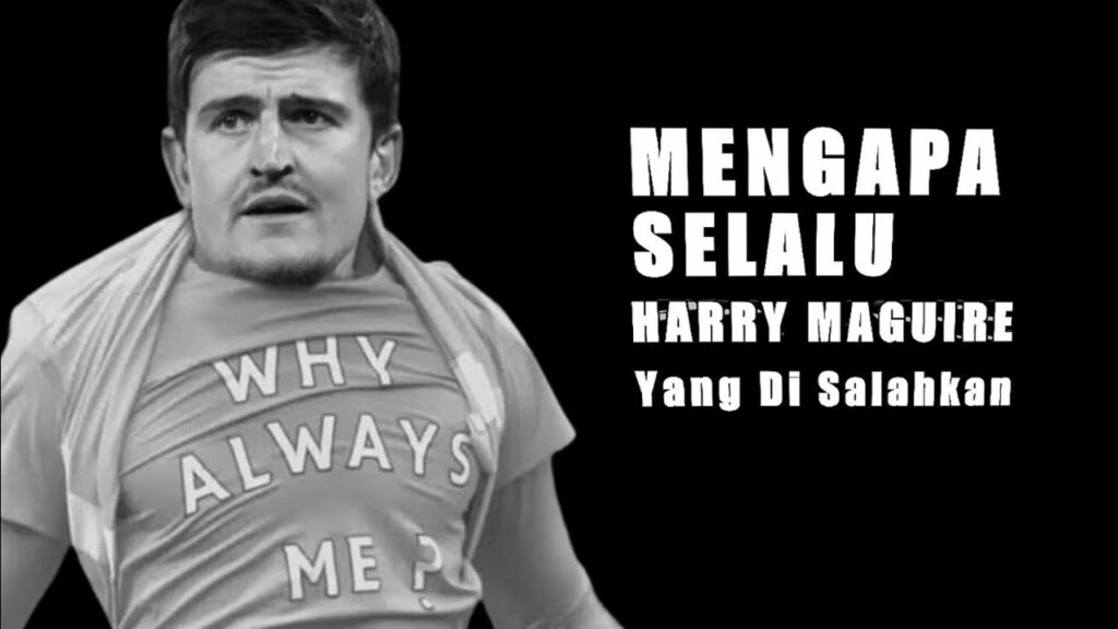 KENAPA SELALU MAGUIRE YANG DI SALAHKAN