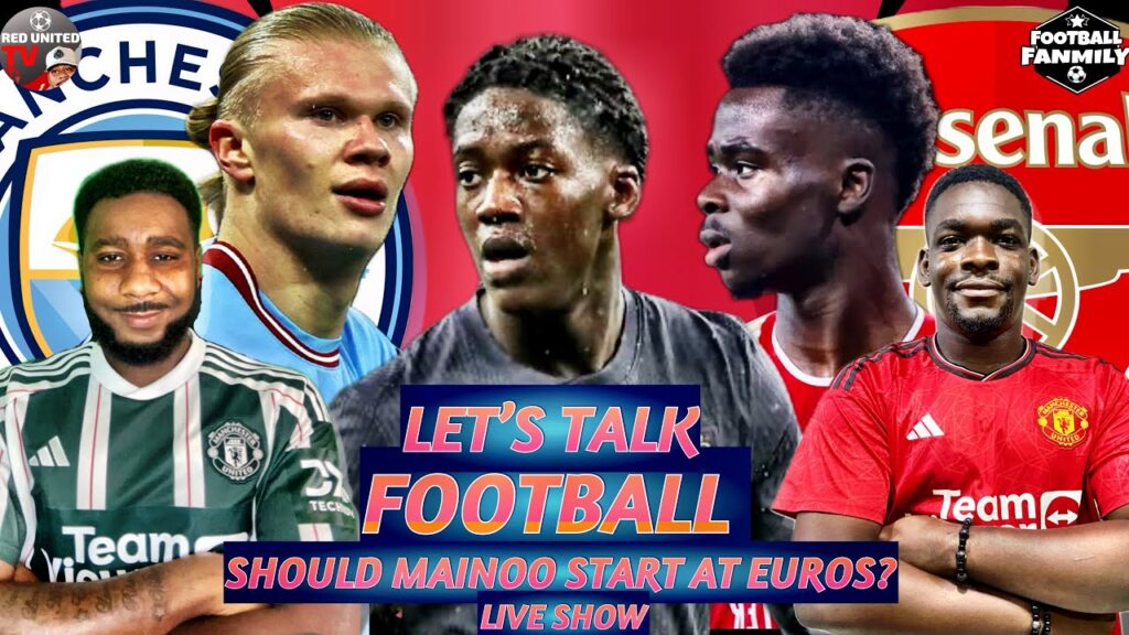 Should Mainoo Start At EUROS 2024? | Man City vs Arsenal Preview | Football Podcast @footballfanmily