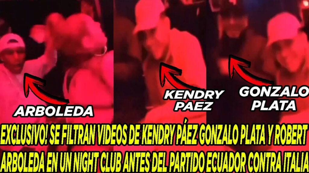 FILTRAN VIDEOS DE KENDRY PÁEZ GONZALO PLATA Y ROBERT ARBOLEDA EN NIGHT CLUB PREVIO PARTIDO VS ITALIA