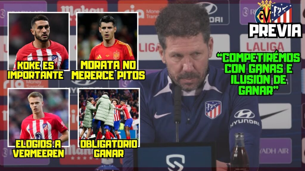 SIMEONE EXPLICA LA SITUACIÓN DE VERMEEREN, ELOGIA A KOKE Y MORATA Y LA IMPORTANCIA DE GANAR FUERA