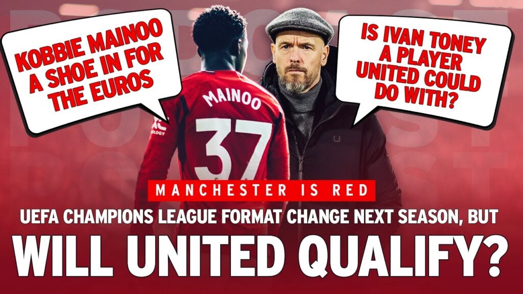 Kobbie Mainoo HYPE | Will Manchester United be in the UEFA Champions League? | Brentford preview