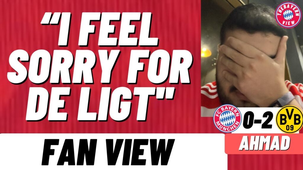 "I FEEL BAD FOR DE LIGT''!! - Bayern Munich 0-2 Dortmund - Fan View (Ahmad)