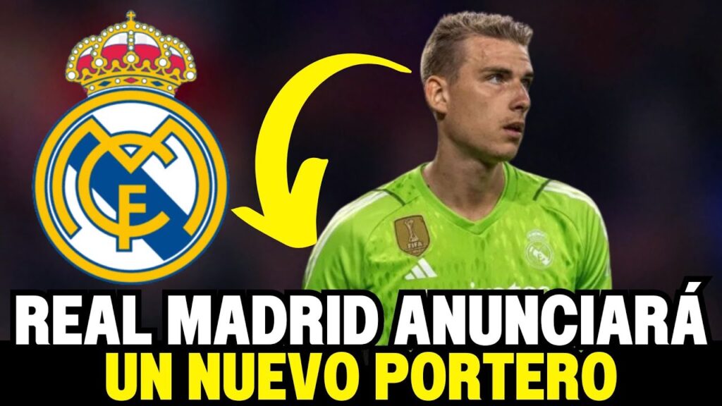 REAL MADRID ANUNCIARÁ UN NUEVO PORTERO