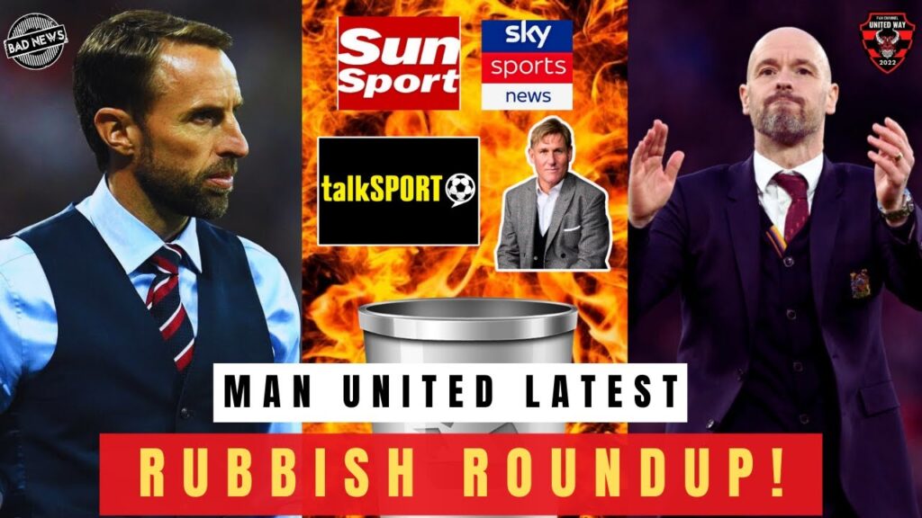 SOUTHGATE TO UNITED 😂 RASHFORD NEEDS TO LEAVE 🤔 RUBBISH ROUNDUP |UNITED WAY