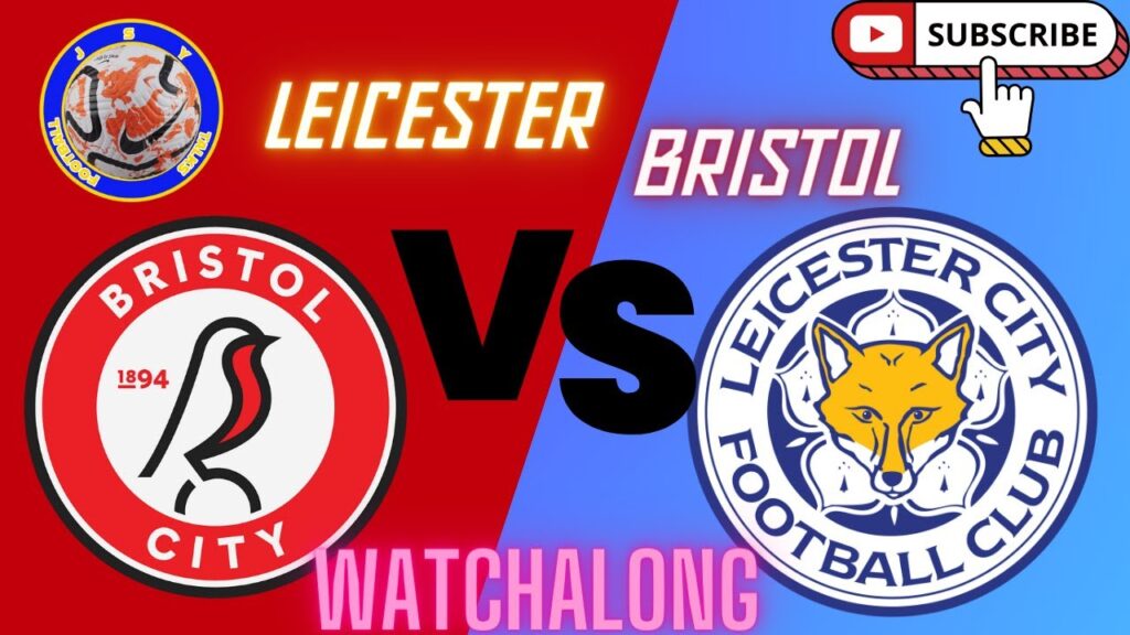 Bristol city vs Leicester city watchalong jsy talks football