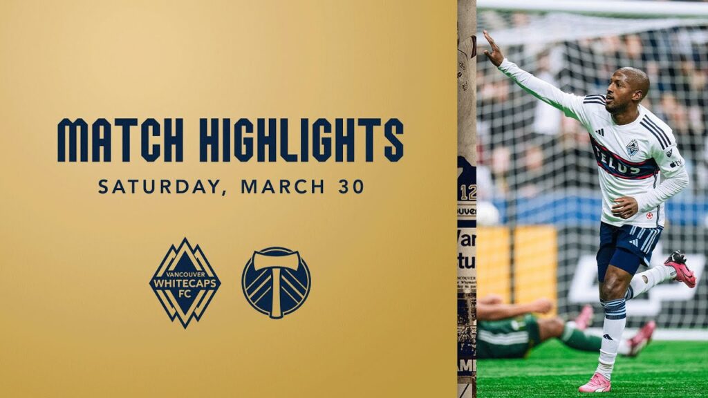 HIGHLIGHTS | Vancouver Whitecaps FC vs Portland Timbers | March 30, 2024