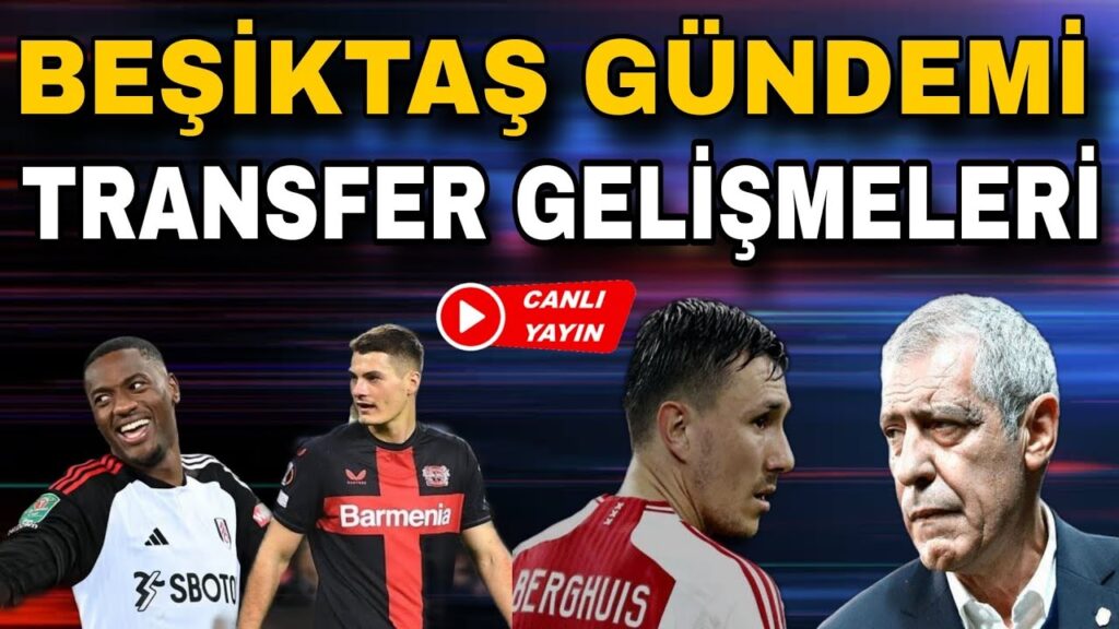 Beşiktaş Gündemi Son Gelişmeler | Beşiktaş, Transferde Yıldız İsimlere Yöneldi!