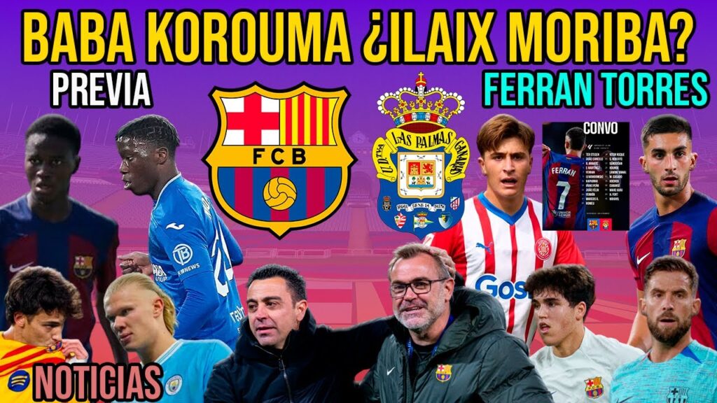💥 BABA KOROUMA ¿ILAIX MORIBA? | PREVIA BARÇA VS. UD LAS PALMAS | FERRAN TORRES | CANTERA Y MERCATO
