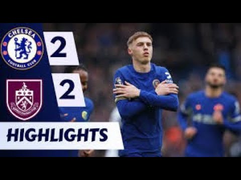 Chelsea vs Burnley 2-2 Highlights Goals - Premier League 2023/24